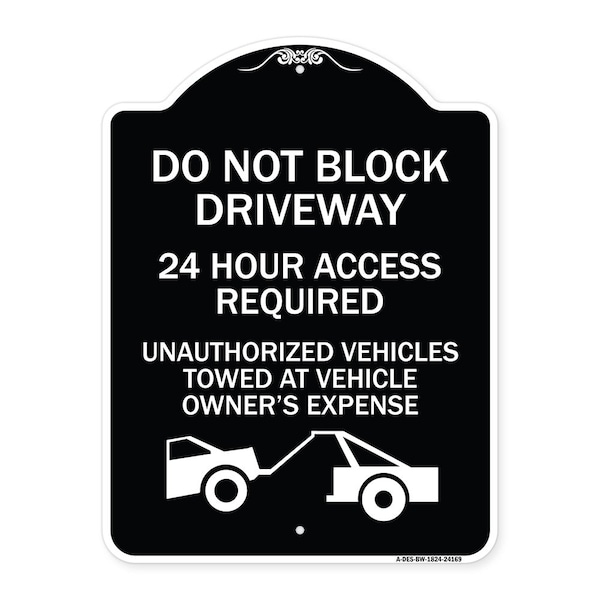 Do Not Block Driveway 24 Hour Access Required Unauthorized Vehicles Towed Away, A-DES-BW-1824-24169